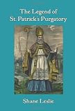 The Legend of St. Patrick s Purgatory: Tales of Ireland s Ancient Pilgrimage Site