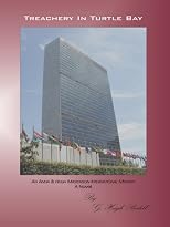 Treachery In Turtle Bay II: Oil, Dollars, Diplomacy & The Sinister Three (Volume 1)