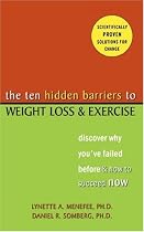 The Ten Hidden Barriers to Weight Loss and Exercise: Discover Why You've Failed Before and How to Succeed Now