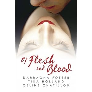 Of Flesh and Blood - Darragha Foster, Tina Holland, Celine Chatillon