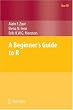 A Beginner's Guide to R (Use R)