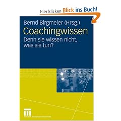 Coachingwissen: Denn sie wissen nicht, was sie tun?
