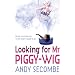 Looking for Mr Piggy-Wig