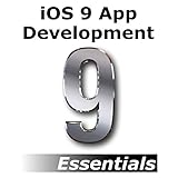 ios 9 app development essentials learn to develop ios 9 apps using xcode 7 and swift 2