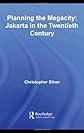 Planning the Megacity: Jakarta in the Twentieth Century (Planning History and the Environment Series)