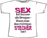 Sex ist besser als Drogen, wenn man den richtigen Stecher hat; Fun T-Shirt weiß, Gr. XXL
