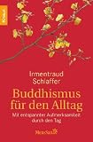 Buddhismus f�r den Alltag: Mit entspannter Aufmerksamkeit durch den Tag title=
