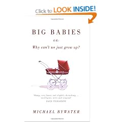 Big Babies: Or: Why Can't We Just Grow Up?