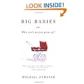 Big Babies: Or: Why Can't We Just Grow Up?