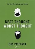 Best Thought, Worst Thought: On Art, Sex, Work and Death