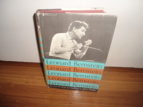 Leonard Bernstein;: The Man, His Work, and His World