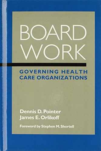 Board Work: Governing Health Care Organizations Board Work: Governing Health Care Organizations