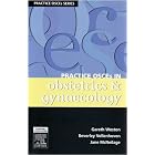 Practice OSCEs in Obstetrics and Gynaecology: A Guide for the Medical Student and MRANZCOG... by Gareth Weston, Beverly Vollenhoven MB BS(Hons) PhD FRANZCOG CREI, and Jane McNeilage
