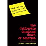 The Deliberate Dumbing Down of America, Revised and Abridged Edition ~ Charlotte Thomson Iserbyt