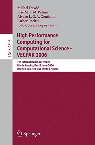 High Performance Computing for Computational Science - VECPAR 2006: 7th International Conference, Rio de Janeiro, Brazil, June 10-13, 2006, Revised ... Computer Science and General Issues)
