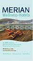 Wellness Hotels: Die sch&ouml;nsten Hotels in Deutschland, &Ouml;sterreich und der Schweiz (MERIAN guide)