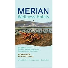 Wellness Hotels: Die sch�nsten Hotels in Deutschland, �sterreich und der Schweiz (MERIAN guide)