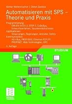 Automatisieren mit SPS - Theorie und Praxis: Programmierung: IEC 61131-3, STEP 7-Lehrgang, Systematische Lösungsverfahren, Bausteinbibliothek. ... Ethernet-TCP/IP, Web-Technolgien, OPC