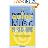 The Plain and Simple Guide to Music Publishing, 2nd Edition by Randall D. Wixen