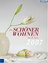 Mit Sch&ouml;ner Wohnen durch das Jahr 2007. Wohnideen und Dekotipps