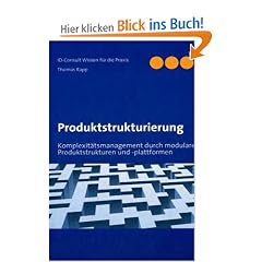 Produktstrukturierung: Komplexit�tsmanagement durch modulare Produktstrukturen und -plattformen