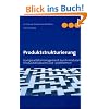 Produktstrukturierung: Komplexit�tsmanagement durch modulare Produktstrukturen und -plattformen