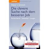 Die clevere Suche nach dem besseren Job: Recherchieren - bewerben - zusagenvon "Dieter L. Schmich"