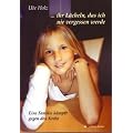... ihr L�cheln, das ich nie vergessen werde: Eine Familie k�mpft gegen den Krebs