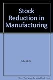 Stock reduction in manufacturing