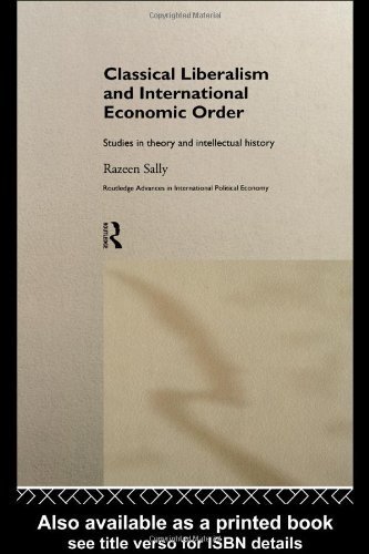 Classical Liberalism and International Economic Order: Studies in Theory and Intellectual History (Routledge Advances in International Political Economy) by Sally, Razeen published by Routledge Hardcover