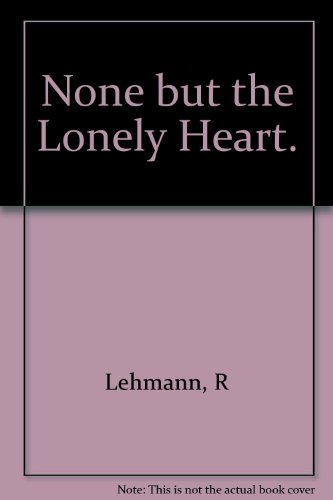 None but the Lonely Heart.