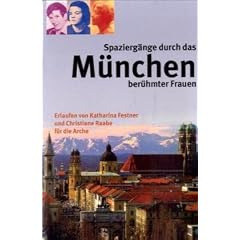 Spazierg�nge durch das M�nchen ber�hmter Frauen
