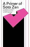Primer of Soto Zen: A Translation of Dogen's Shobogenzo Zuimonki (East West Center Book) (East West Center Book)