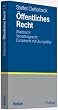 �ffentliches Recht: Staatsrecht, Verwaltungsrecht, Europarecht mit �bungsf�llen