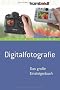 Digitalfotografie. Das gro�e Einsteigerbuch
