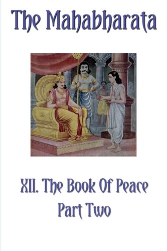The Mahabharata Book XII Part Two: The Book Of Peace (Volume 10)
