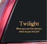 Twilight - When you can live forever... Vinyl Decal Sticker - Mustard