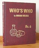 Who's Who in Indian Relics No. 6