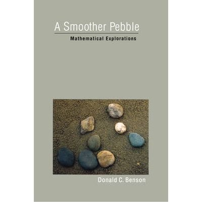 [ A Smoother Pebble: Mathematical Explorations (Mathematics) [ A SMOOTHER PEBBLE: MATHEMATICAL EXPLORATIONS (MATHEMATICS) BY Benson, Donald C ( Author ) Oct-30-2003[ A SMOOTHER PEBBLE: MATHEMATICAL EXPLORATIONS (MATHEMATICS) [ A SMOOTHER PEBBLE: MATHEMATICAL EXPLORATIONS (MATHEMATICS) BY BENSON, DONALD C ( AUTHOR ) OCT-30-2003 ] By Benson, Donald C ( Author )Oct-30-2003 Hardcover