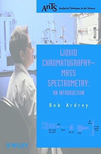 Liquid Chromatography - Mass Spectrometry: An Introduction, by Robert E. Ardrey