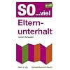 So... viel Elternunterhalt: Schnell�bersicht Recht