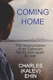 Coming Home: The reconciliation of an Estonian family torn apart by war