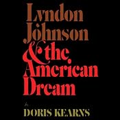 Lyndon Johnson and the American Dream | [Doris Kearns Goodwin]
