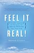 Feel It Real!: A Guided Approach to Bringing the Law of Attraction into Your Life