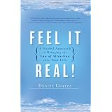 Feel It Real!: A Guided Approach to Bringing the Law of Attraction into Your Life