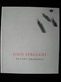 John Sergeant : recent drawings