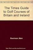 The Times guide to golf courses of Britain & Ireland