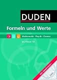Formeln und Werte - Mathematik - Physik - Chemie: Duden: Formeln und Werte. Formelsammlung bis Klasse 10. Mathematik, Physik, Chemie