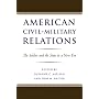 American Civil-Military Relations: The Soldier and the State in a New Era