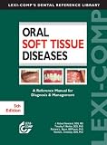 Lexi-Comps Oral Soft Tissue Diseases: A Reference Manual for Diagnosis & Management